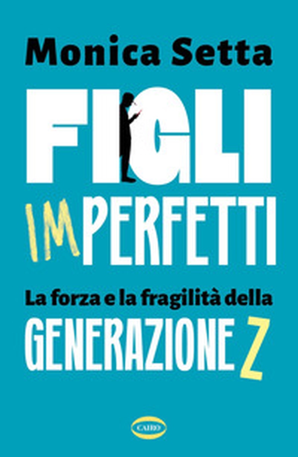 Figli imperfetti. La forza e la fragilità della Generazione Z - Librerie.coop Figli imperfetti. La forza e la fragilità della Generazione Z - Librerie.coop