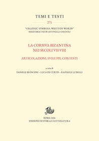 La corsiva bizantina nei secoli VII-VIII. Articolazioni, sviluppi, contesti - Librerie.coop