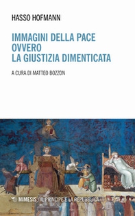 Immagini della pace ovvero la giustizia dimenticata - Librerie.coop