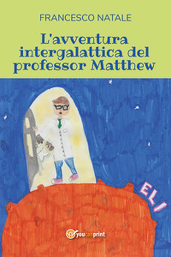 L'avventura intergalattica del professor Matthew - Librerie.coop L'avventura intergalattica del professor Matthew - Librerie.coop