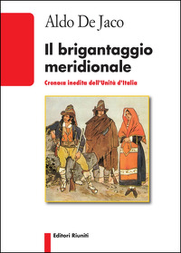 Il brigantaggio meridionale. Cronaca inedita dell'Unità d'Italia - Librerie.coop Il brigantaggio meridionale. Cronaca inedita dell'Unità d'Italia - Librerie.coop