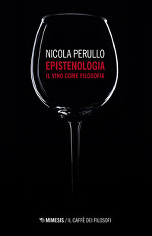 Epistenologia. Il vino come filosofia - Librerie.coop Epistenologia. Il vino come filosofia - Librerie.coop