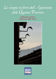 Le cicogne in ferro dell'Appennino delle Quattro Province - Librerie.coop