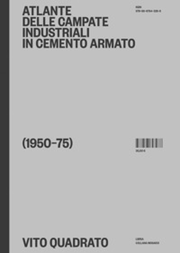 Atlante delle campate industriali in cemento armato (1950-75) - Librerie.coop Atlante delle campate industriali in cemento armato (1950-75) - Librerie.coop