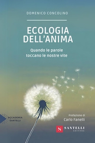 Ecologia dell'anima. Quando le parole toccano le nostre vite - Librerie.coop Ecologia dell'anima. Quando le parole toccano le nostre vite - Librerie.coop