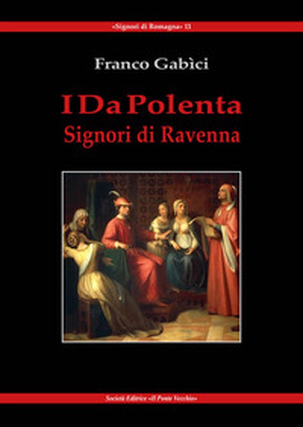 I Da Polenta. Signori di Ravenna - Librerie.coop I Da Polenta. Signori di Ravenna - Librerie.coop