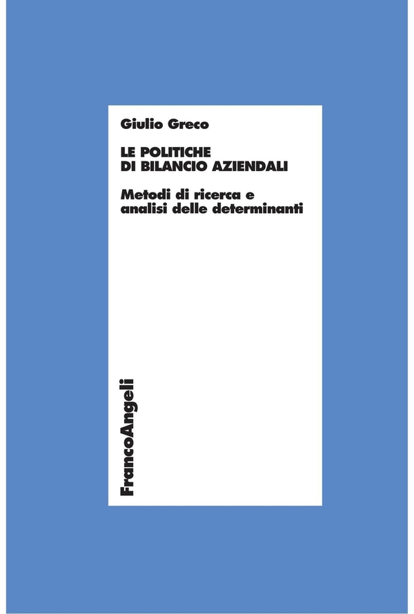 Le politiche di bilancio aziendali. Metodi di ricerca e analisi delle determinanti - Librerie.coop Le politiche di bilancio aziendali. Metodi di ricerca e analisi delle determinanti - Librerie.coop