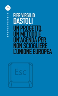 Un progetto, un metodo e un’agenda per non sciogliere l’Unione Europea - Librerie.coop Un progetto, un metodo e un’agenda per non sciogliere l’Unione Europea - Librerie.coop