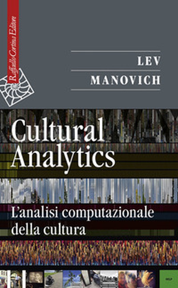 Cultural analytics. L'analisi computazionale della cultura - Librerie.coop Cultural analytics. L'analisi computazionale della cultura - Librerie.coop