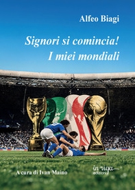Signori si comincia! I miei mondiali - Librerie.coop
