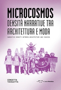 Microcosmos. Densità narrative tra architettura e moda-Narrative density between architecture and fashion - Librerie.coop