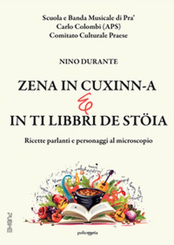 Zena in cuxinn-a e in ti libbri de stöia. Ricette parlanti e personaggi al microscopio - Librerie.coop Zena in cuxinn-a e in ti libbri de stöia. Ricette parlanti e personaggi al microscopio - Librerie.coop