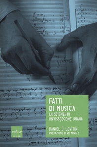 Fatti di musica. La scienza di un'ossessione umana - Librerie.coop