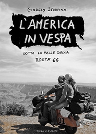 L'America in vespa. Sotto la pelle della Route 66 - Librerie.coop L'America in vespa. Sotto la pelle della Route 66 - Librerie.coop