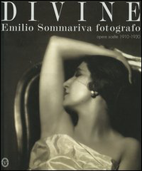 Divine. Emilio Sommariva fotografo. Opere scelte 1910-1930 - Librerie.coop Divine. Emilio Sommariva fotografo. Opere scelte 1910-1930 - Librerie.coop