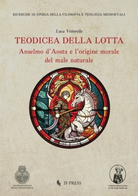 Teodicea della lotta. Anselmo d'Aosta e l'origine morale del male naturale - Librerie.coop Teodicea della lotta. Anselmo d'Aosta e l'origine morale del male naturale - Librerie.coop