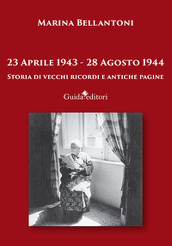 23 aprile 1943-28 agosto 1944. Storia di vecchi ricordi e antiche pagine - Librerie.coop 23 aprile 1943-28 agosto 1944. Storia di vecchi ricordi e antiche pagine - Librerie.coop