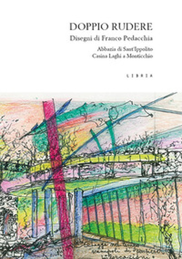 Doppio rudere. L'abbazia di S. Ippolito e la Casina Laghi a Monticchio, Basilicata. Disegni di Franco Pedacchia - Librerie.coop Doppio rudere. L'abbazia di S. Ippolito e la Casina Laghi a Monticchio, Basilicata. Disegni di Franco Pedacchia - Librerie.coop