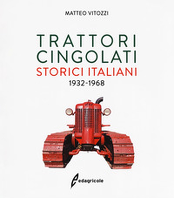Trattori cingolati storici italiani (1932-1968) - Librerie.coop Trattori cingolati storici italiani (1932-1968) - Librerie.coop
