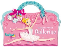 Disegna e vesti le ballerine. Fashion girl - Librerie.coop