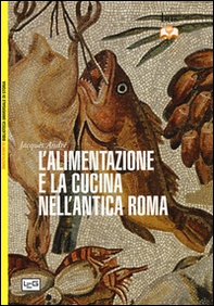 L'alimentazione e la cucina nell'antica Roma - Librerie.coop