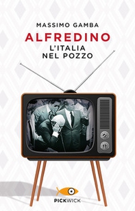 Alfredino. L'Italia nel pozzo - Librerie.coop