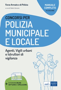 Concorso Polizia municipale. Agenti di polizia e locale e istruttori di vigilanza. Manuale completo per le prove d'esame - Librerie.coop
