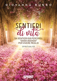 Sentieri di vita. Da sentieri già percorsi: "saggi assaggi" per vivere meglio - Librerie.coop Sentieri di vita. Da sentieri già percorsi: "saggi assaggi" per vivere meglio - Librerie.coop