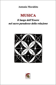 Musica. Il luogo dell'Essere nel sacro paradosso della relazione - Librerie.coop