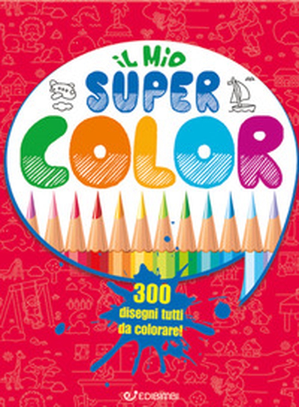 Il mio super color. Colomania - Librerie.coop Il mio super color. Colomania - Librerie.coop