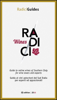 Radici wines. Guida ai vini autoctoni del Sud Italia per esperti ed appassionati - Librerie.coop