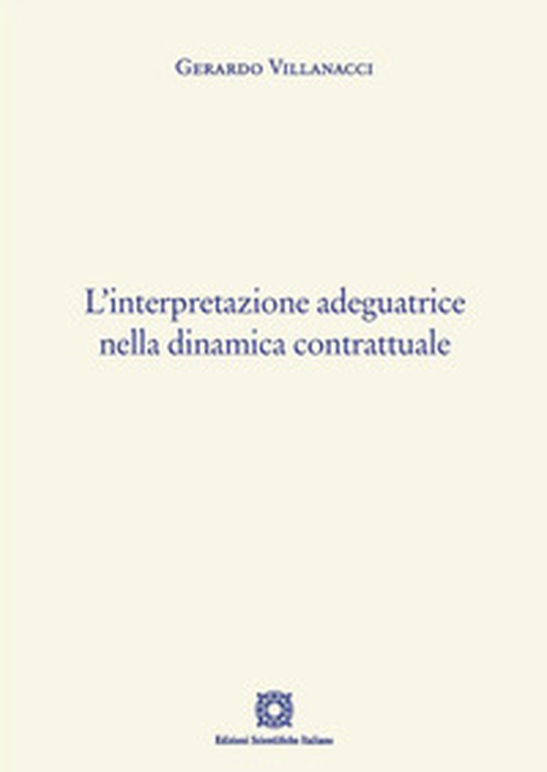 L'interpretazione adeguatrice nella dinamica contrattuale - Librerie.coop L'interpretazione adeguatrice nella dinamica contrattuale - Librerie.coop