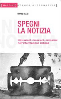 Spegni la notizia. Distrazioni, rimozioni, omissioni nell'informazione italiana - Librerie.coop Spegni la notizia. Distrazioni, rimozioni, omissioni nell'informazione italiana - Librerie.coop