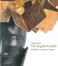 Susanna De Angelis Gardel. Karékla una sedia per l'anima - Librerie.coop