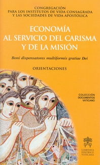 Economía al servicio del carisma y la misión. Boni dispensatores multiformis gratiae Dei. Orientaciones - Librerie.coop
