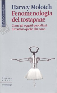 Fenomenologia del tostapane. Come gli oggetti quotidiani diventano quello che sono - Librerie.coop