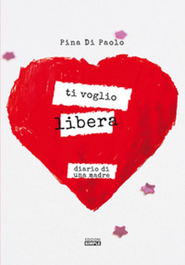 Ti voglio libera. Diario di una madre - Librerie.coop Ti voglio libera. Diario di una madre - Librerie.coop