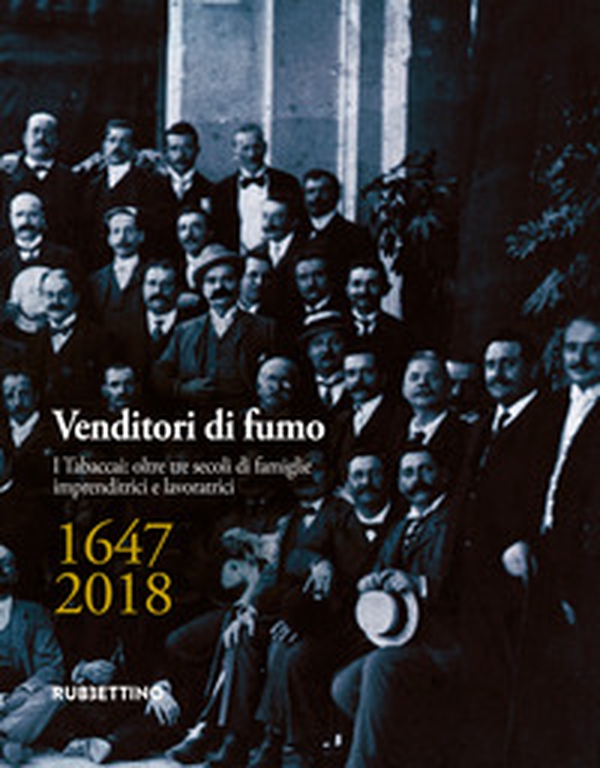 Venditori di fumo. I tabaccai: 350 anni di famiglie imprenditrici e lavoratrici (1647-2010) - Librerie.coop Venditori di fumo. I tabaccai: 350 anni di famiglie imprenditrici e lavoratrici (1647-2010) - Librerie.coop