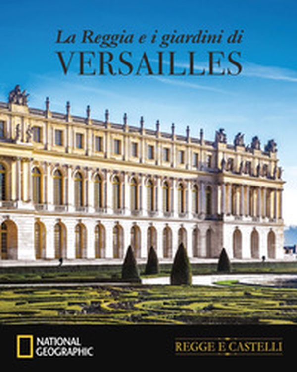 La Reggia e i Giardini di Versailles - Librerie.coop