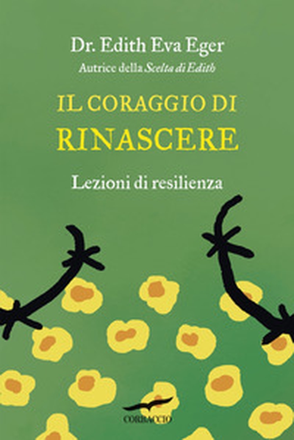 Il coraggio di rinascere. Lezioni di resilienza - Librerie.coop Il coraggio di rinascere. Lezioni di resilienza - Librerie.coop