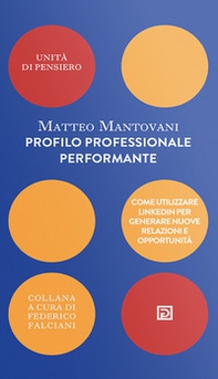 Profilo professionale performante. Come utilizzare Linkedin per generare nuove relazioni e opportunità - Librerie.coop