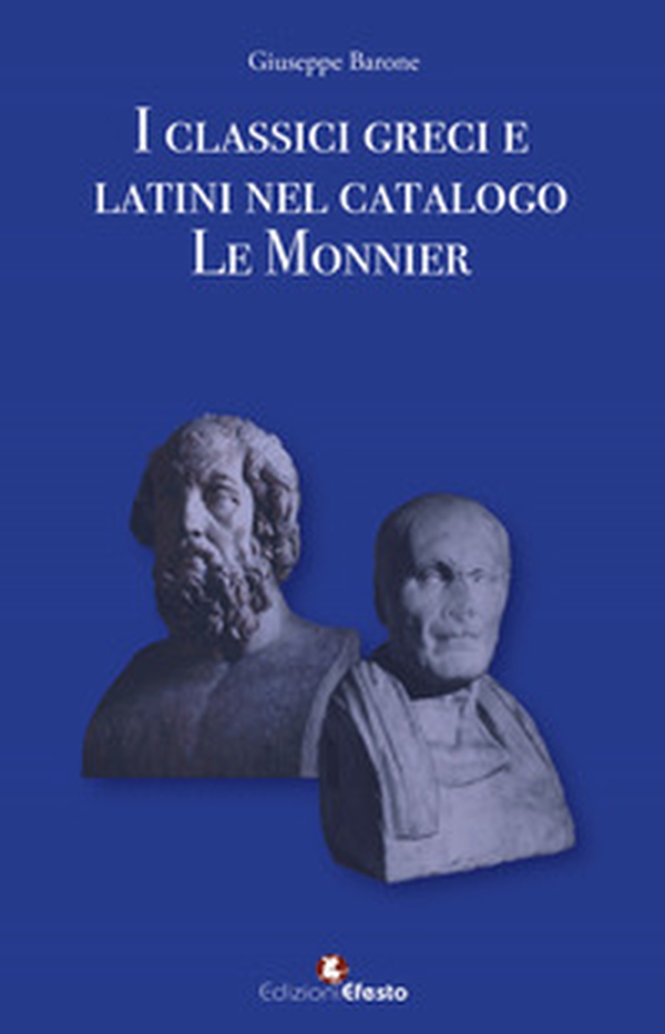 I classici greci e latini nel catalogo Le Monnier - Librerie.coop I classici greci e latini nel catalogo Le Monnier - Librerie.coop