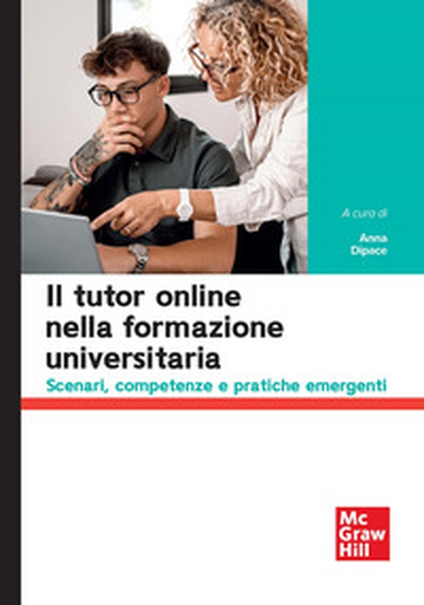 Il tutor online nella formazione universitaria. Scenari, competenze e pratiche emergenti - Librerie.coop