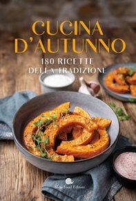 Cucina d'autunno. 180 ricette della tradizione - Librerie.coop