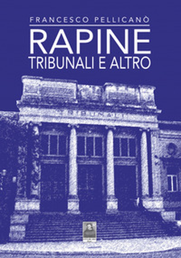 Rapine, Tribunali e altro - Librerie.coop Rapine, Tribunali e altro - Librerie.coop
