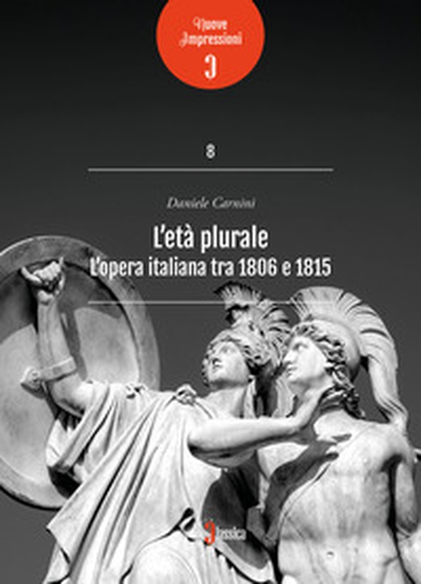 L'età plurale. L'opera italiana tra 1806 e 1815 - Librerie.coop L'età plurale. L'opera italiana tra 1806 e 1815 - Librerie.coop