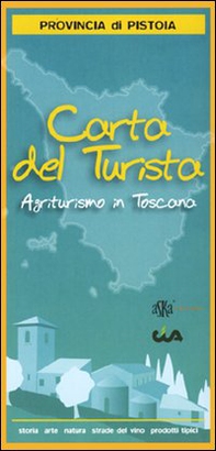 Carta del turismo. Provincia di Pistoia. Agriturismo in Toscana - Librerie.coop