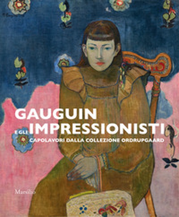 Gauguin e gli impressionisti. Capolavori dalla Collezione Ordrupgaard. Catalogo della mostra (Padova, 29 settembre 2018-27 gennaio 2019) - Librerie.coop Gauguin e gli impressionisti. Capolavori dalla Collezione Ordrupgaard. Catalogo della mostra (Padova, 29 settembre 2018-27 gennaio 2019) - Librerie.coop