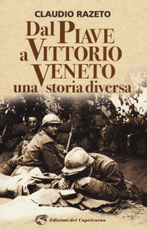 Dal Piave a Vittorio Veneto. Una storia diversa - Librerie.coop Dal Piave a Vittorio Veneto. Una storia diversa - Librerie.coop