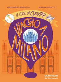 Viaggio a Milano. Le guide di CodyTrip - Librerie.coop